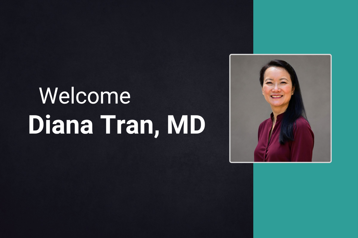 Welcoming Dr. Diana Tran to Our Practice